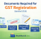 Documents required for GST registration in India including PAN card, Aadhaar card, bank proof and address proof